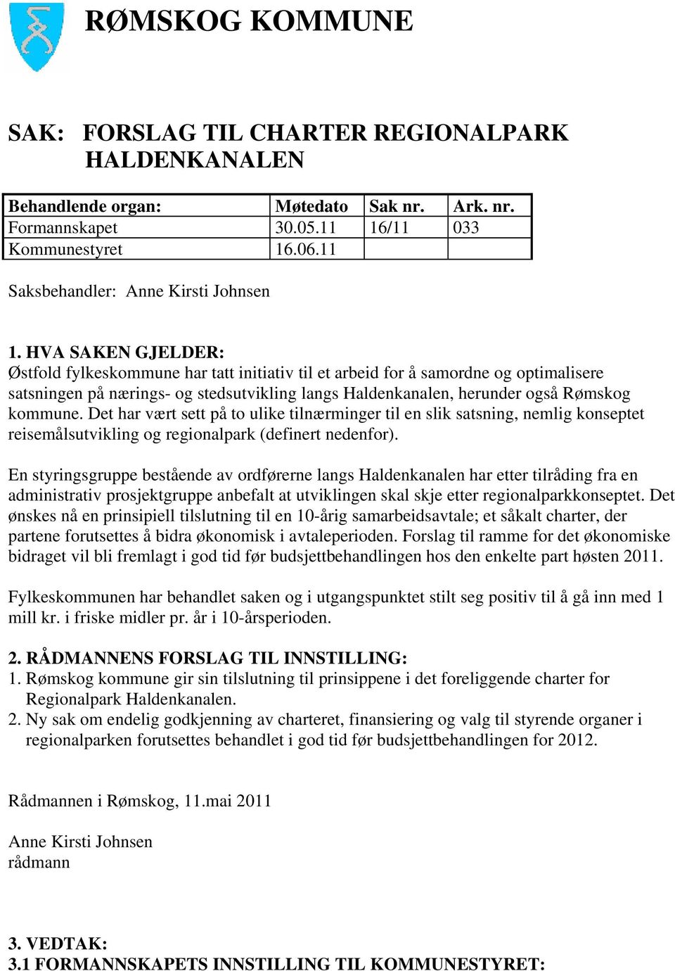 HVA SAKEN GJELDER: Østfold fylkeskommune har tatt initiativ til et arbeid for å samordne og optimalisere satsningen på nærings- og stedsutvikling langs Haldenkanalen, herunder også Rømskog kommune.