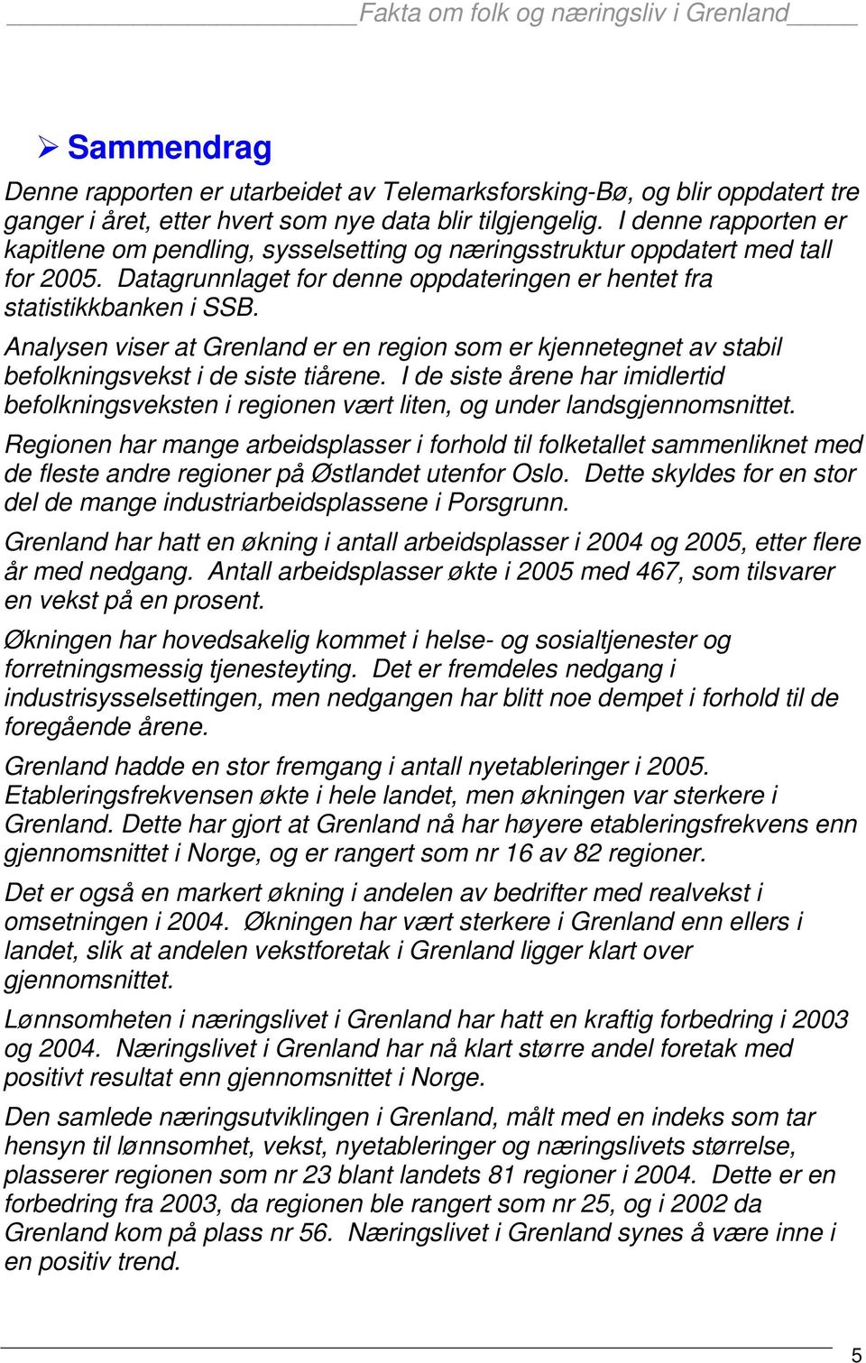 Analysen viser at Grenland er en region som er kjennetegnet av stabil befolkningsvekst i de siste tiårene.