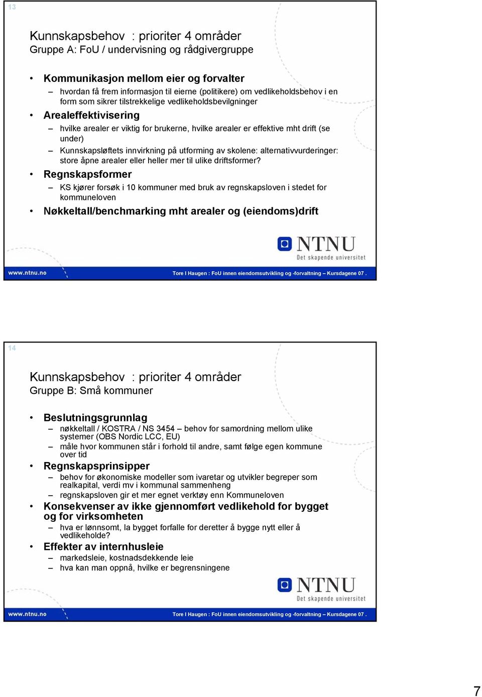 på utforming av skolene: alternativvurderinger: store åpne arealer eller heller mer til ulike driftsformer?