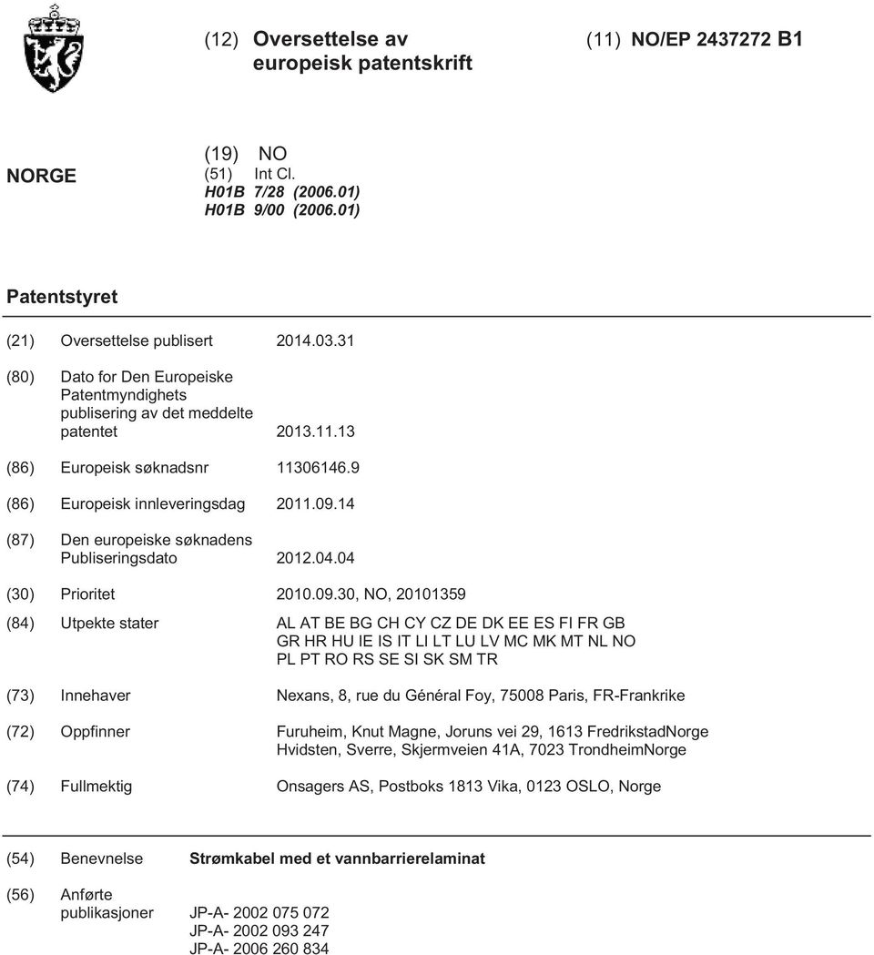 14 (87) Den europeiske søknadens Publiseringsdato 12.04.04 () Prioritet.09.