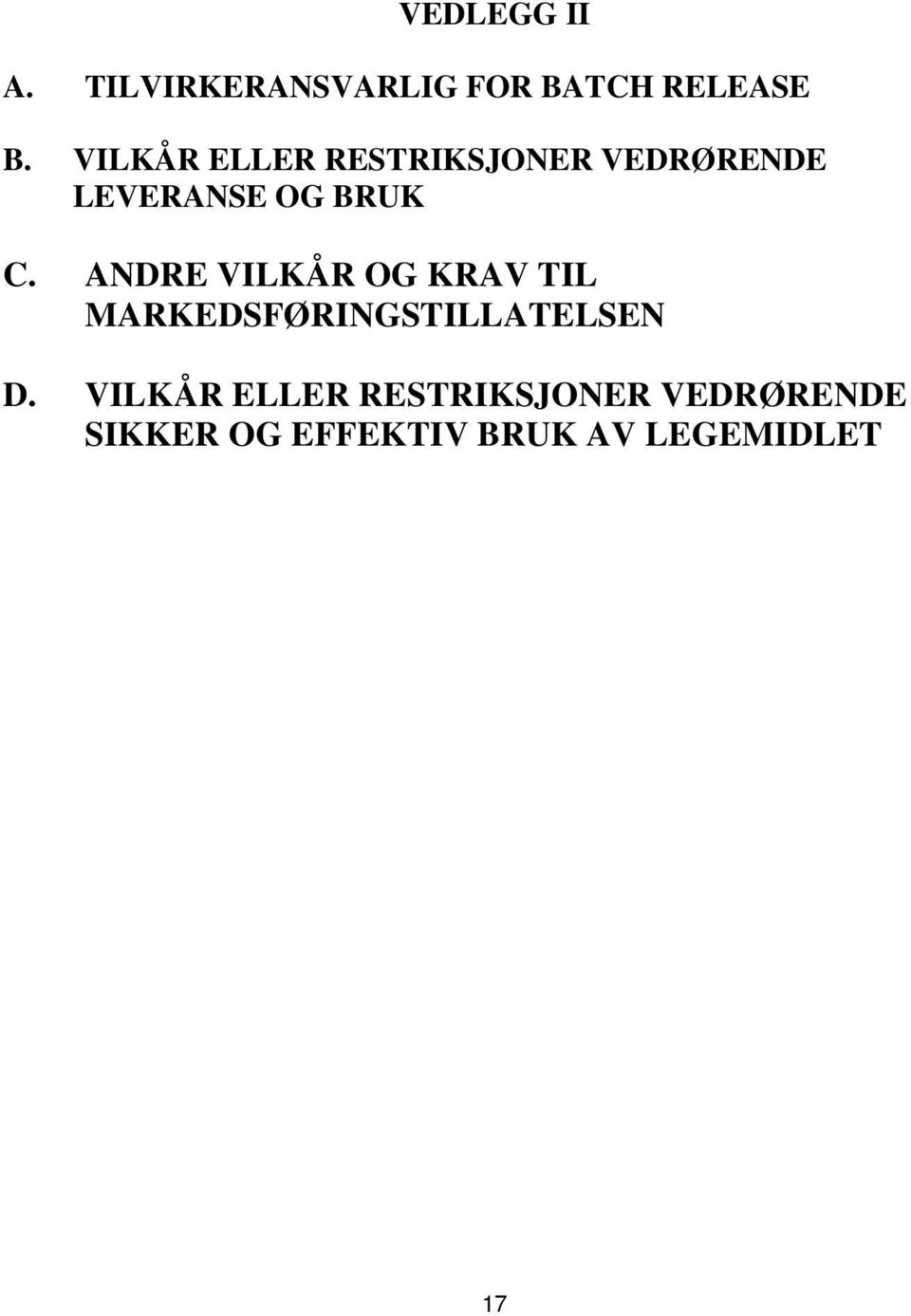 ANDRE VILKÅR OG KRAV TIL MARKEDSFØRINGSTILLATELSEN D.