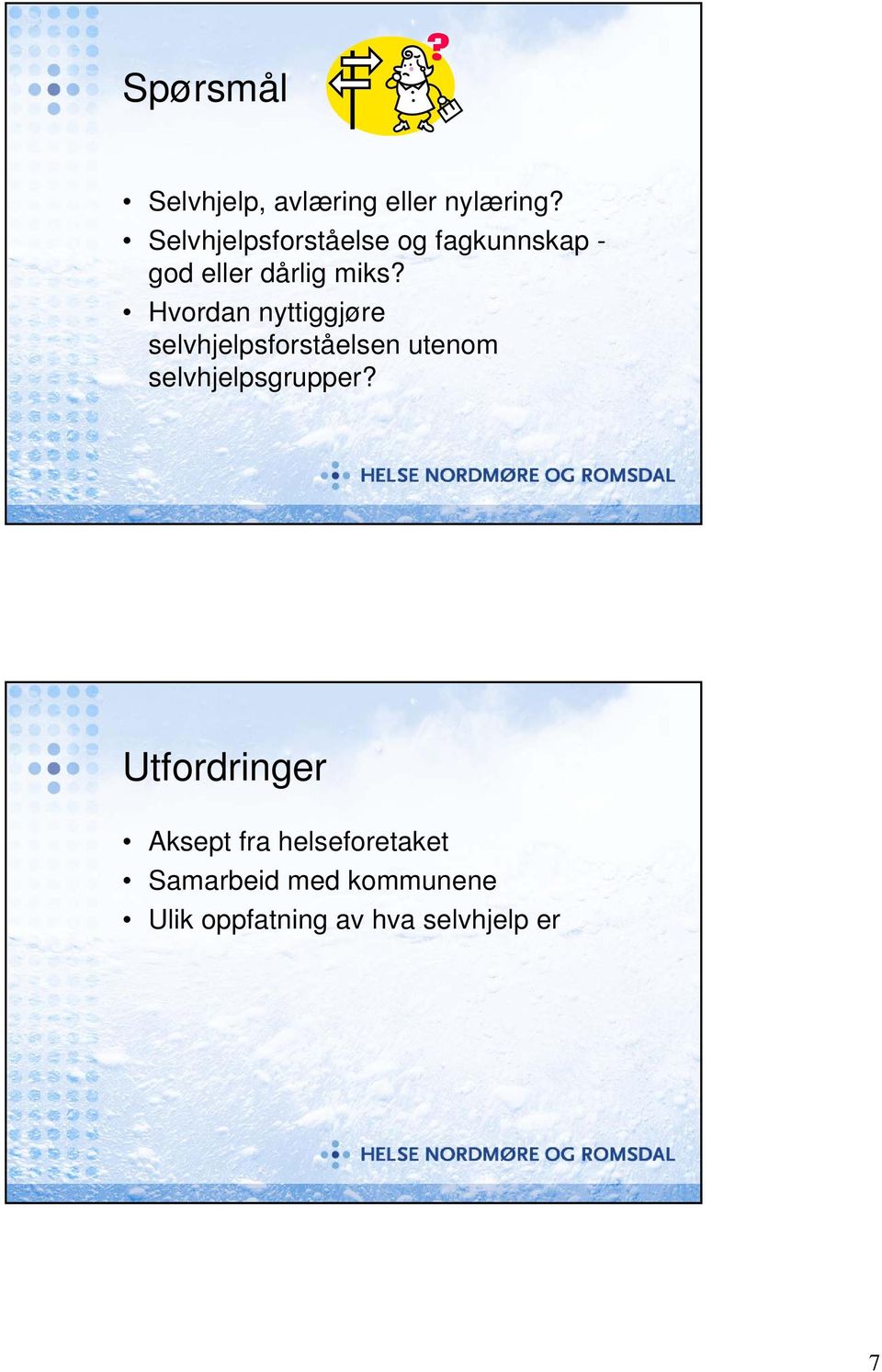 Hvordan nyttiggjøre selvhjelpsforståelsen utenom selvhjelpsgrupper?