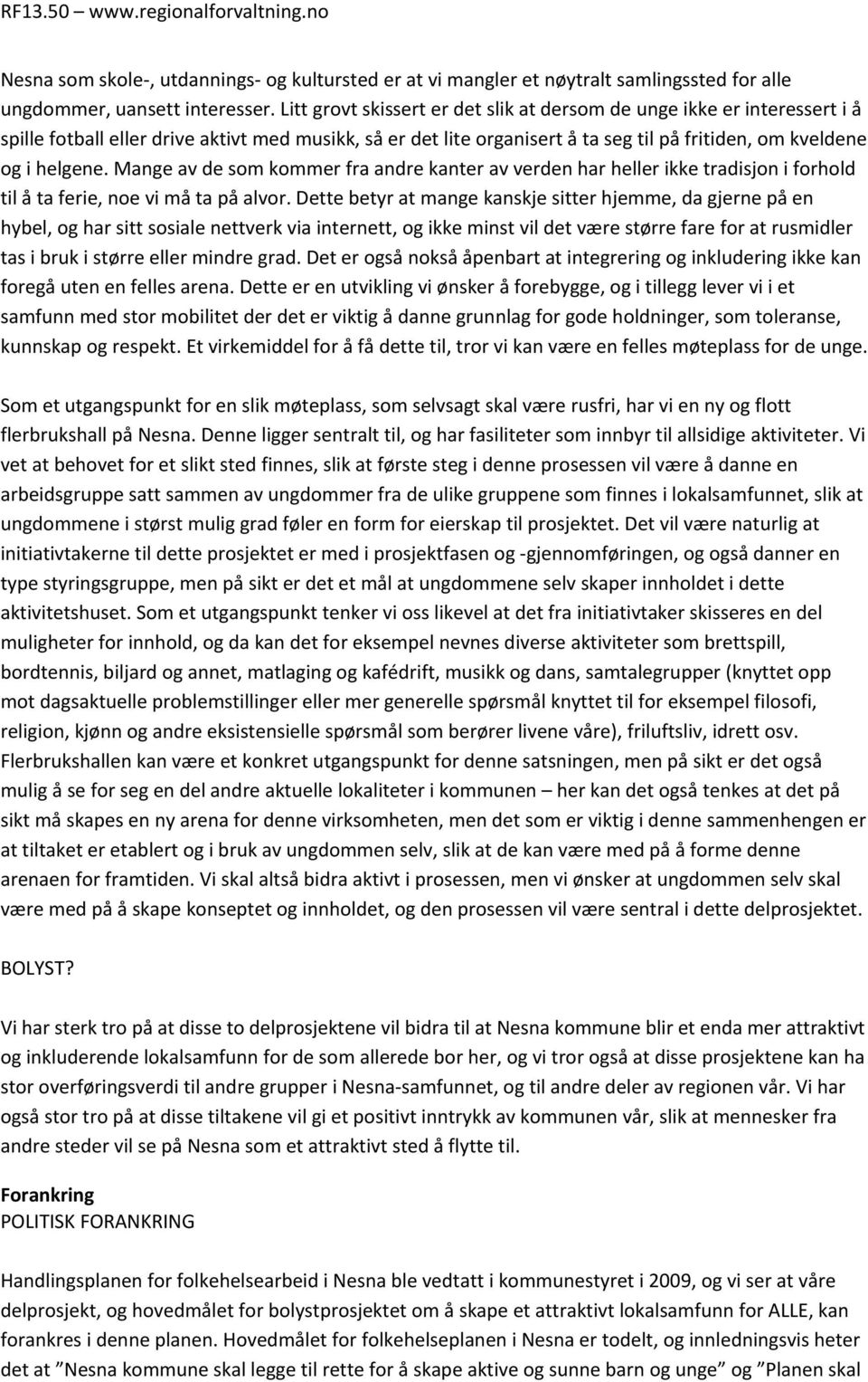 Mange av de som kommer fra andre kanter av verden har heller ikke tradisjon i forhold til å ta ferie, noe vi må ta på alvor.