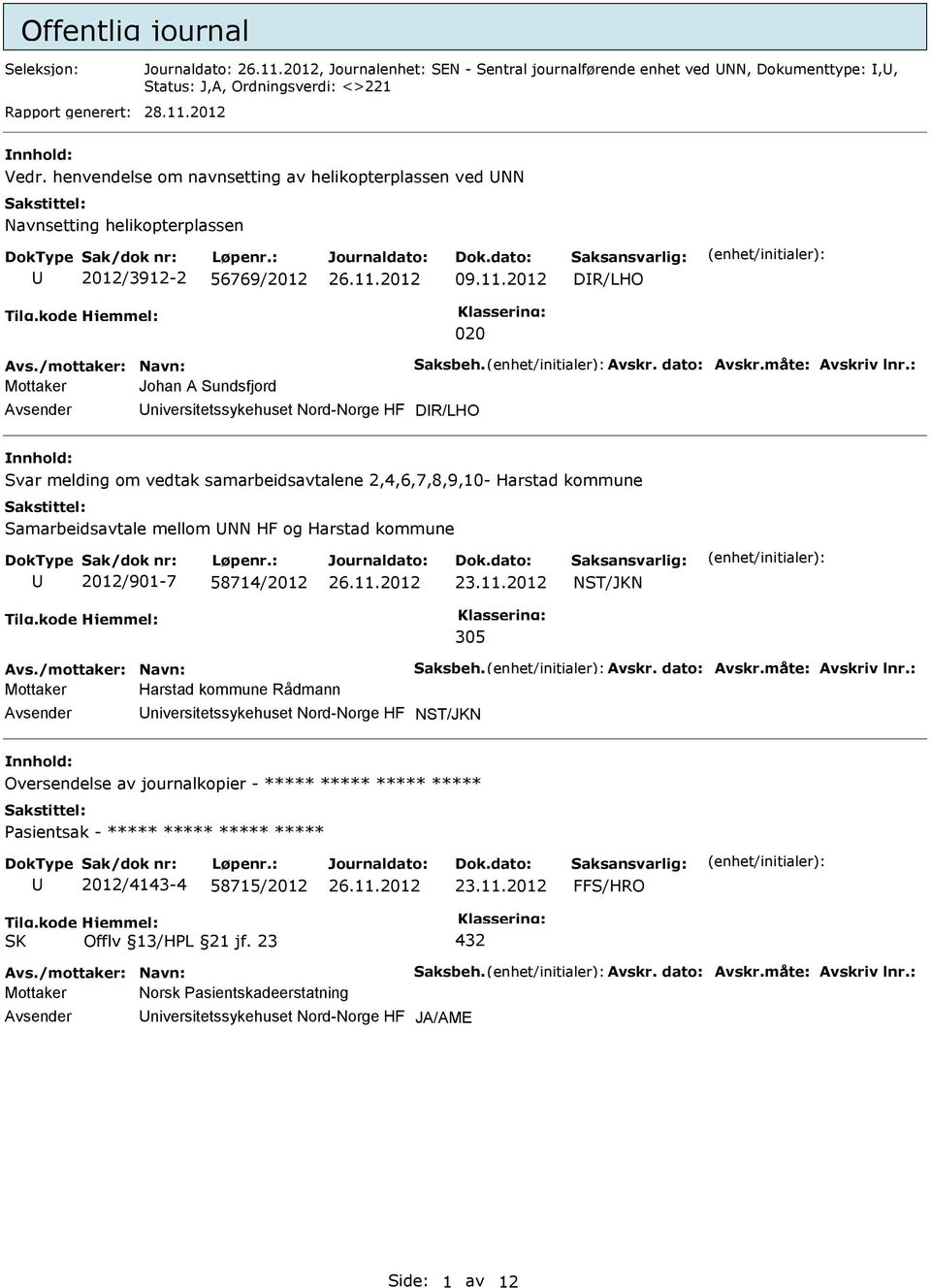 : Mottaker Johan A Sundsfjord niversitetssykehuset Nord-Norge HF DR/LHO Svar melding om vedtak samarbeidsavtalene 2,4,6,7,8,9,10- Harstad kommune Samarbeidsavtale mellom NN HF og Harstad kommune