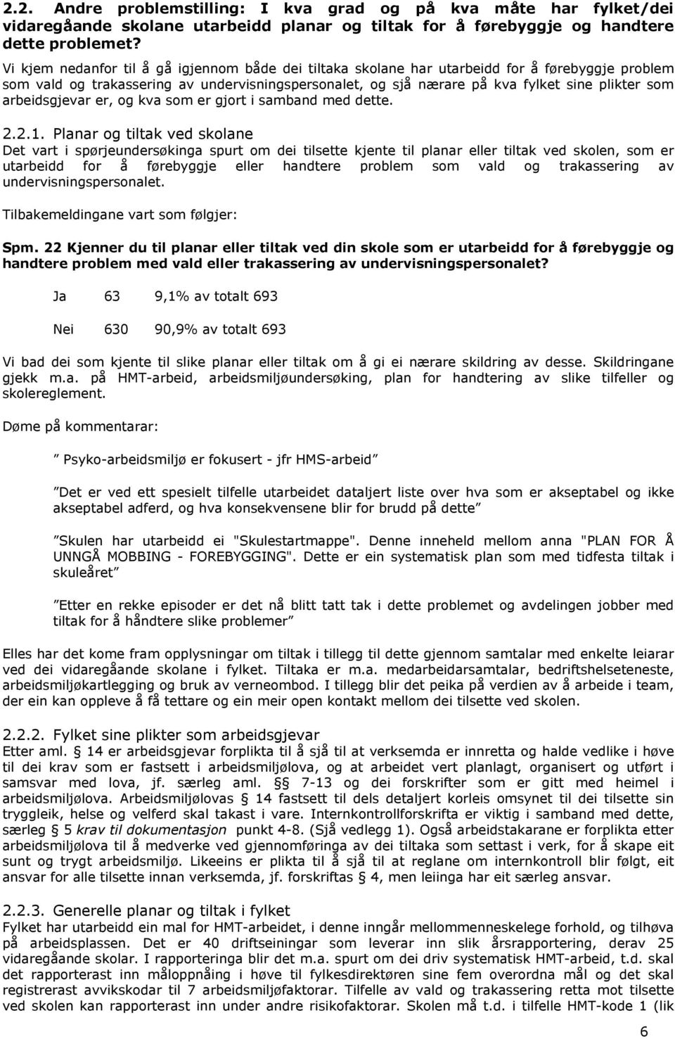 arbeidsgjevar er, og kva som er gjort i samband med dette. 2.2.1.