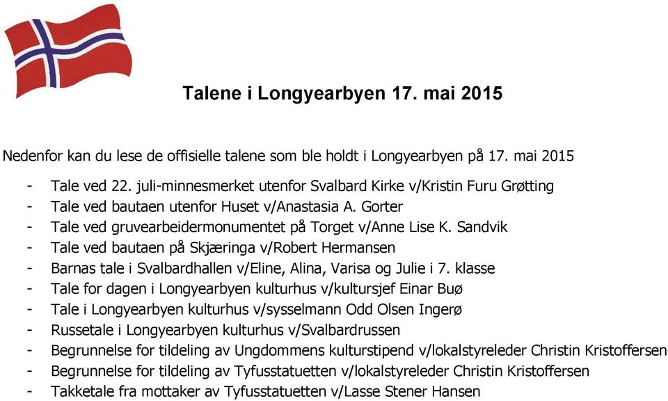 Sandvik - Tale ved bautaen på Skjæringa v/robert Hermansen - Barnas tale i Svalbardhallen v/eline, Alina, Varisa og Julie i 7.