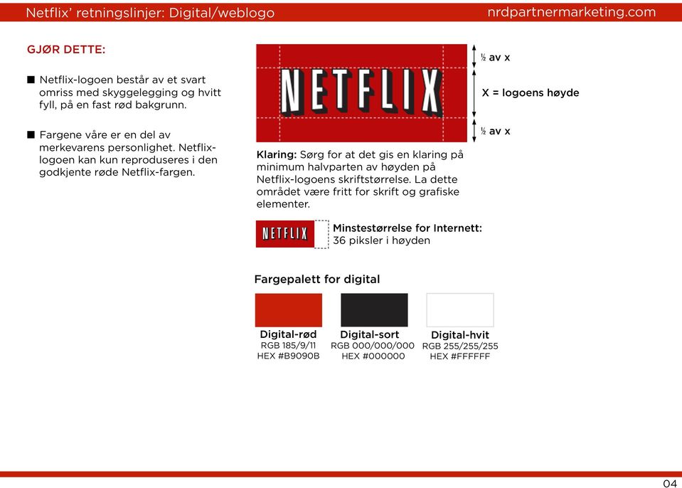 Klaring: Sørg for at det gis en klaring på minimum halvparten av høyden på Netflix-logoens skriftstørrelse.