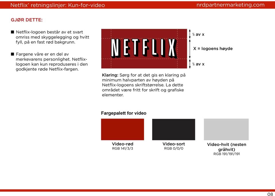 Klaring: Sørg for at det gis en klaring på minimum halvparten av høyden på Netflix-logoens skriftstørrelse.