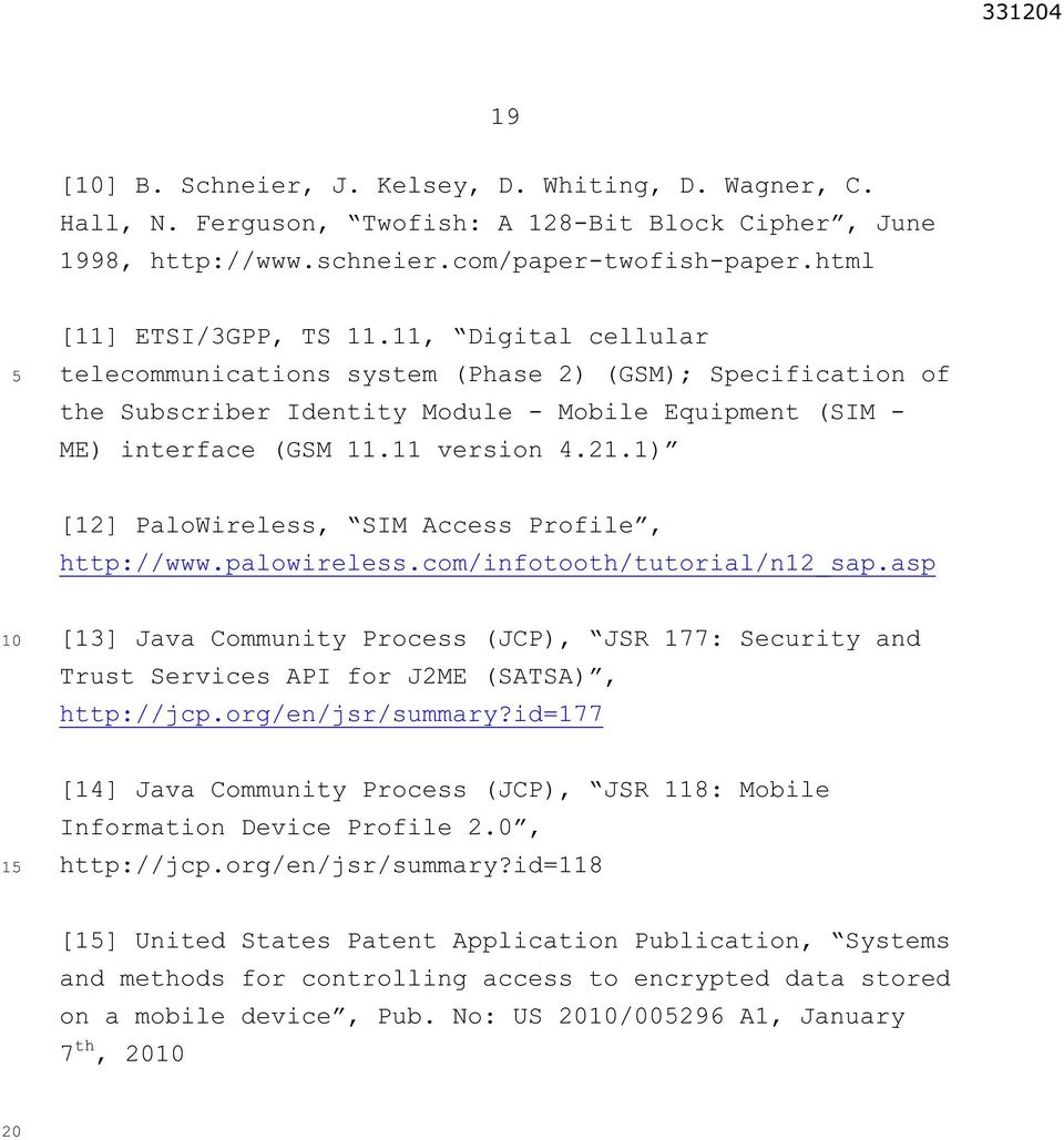 1) [12] PaloWireless, SIM Access Profile, http://www.palowireless.com/infotooth/tutorial/n12_sap.