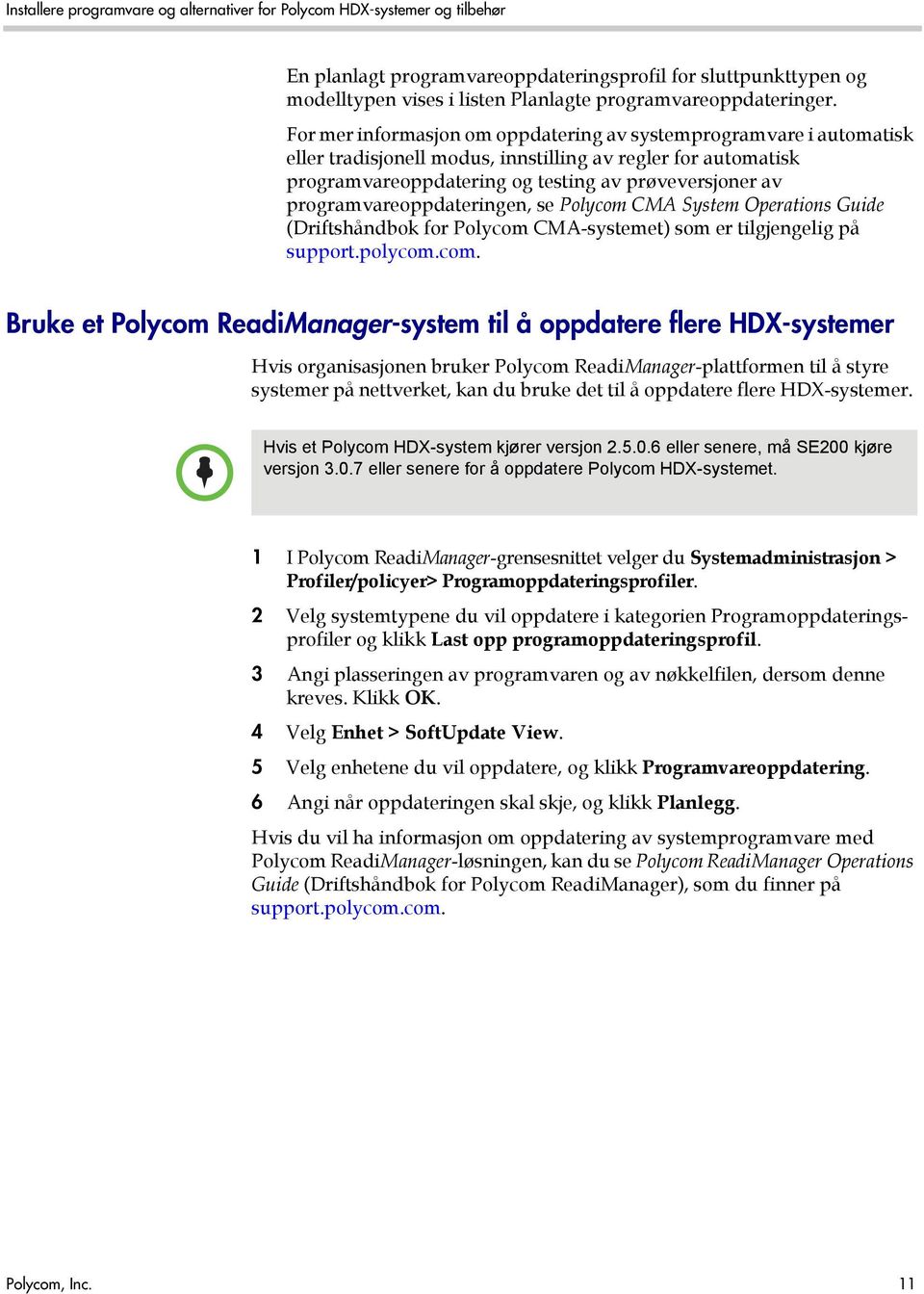 programvareoppdateringen, se Polycom 