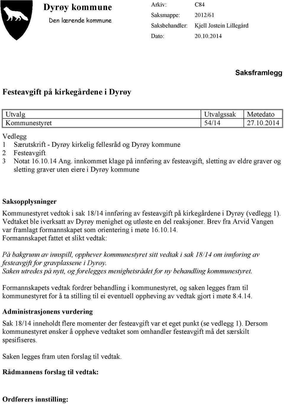 2014 Vedlegg 1 Særutskrift - Dyrøy kirkelig fellesråd og Dyrøy kommune 2 Festeavgift 3 Notat 16.10.14 Ang.