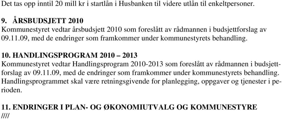 09, med de endringer som framkommer under kommunestyrets behandling. 10.