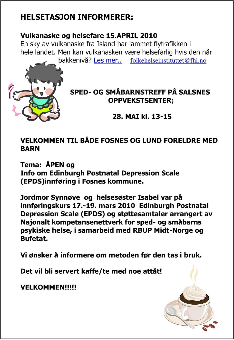 13-15 VELKOMMEN TIL BÅDE FOSNES OG LUND FORELDRE MED BARN Tema: ÅPEN og Info om Edinburgh Postnatal Depression Scale (EPDS)innføring i Fosnes kommune.