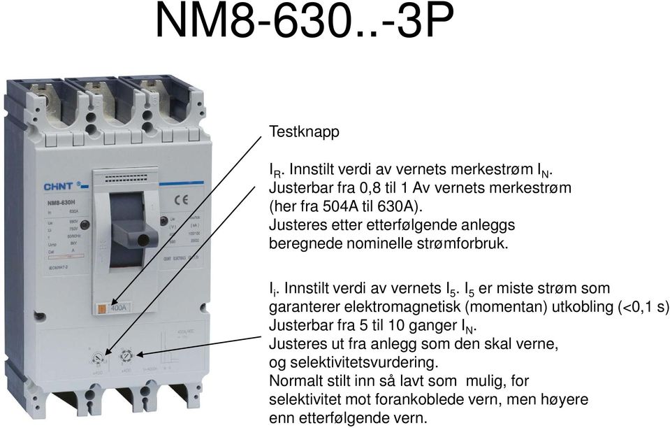 merkestrøm (her fra 504A til 630A). I i.