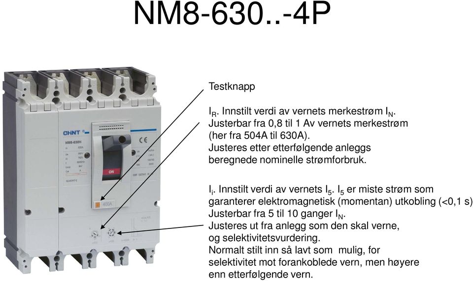 merkestrøm (her fra 504A til 630A). I i.