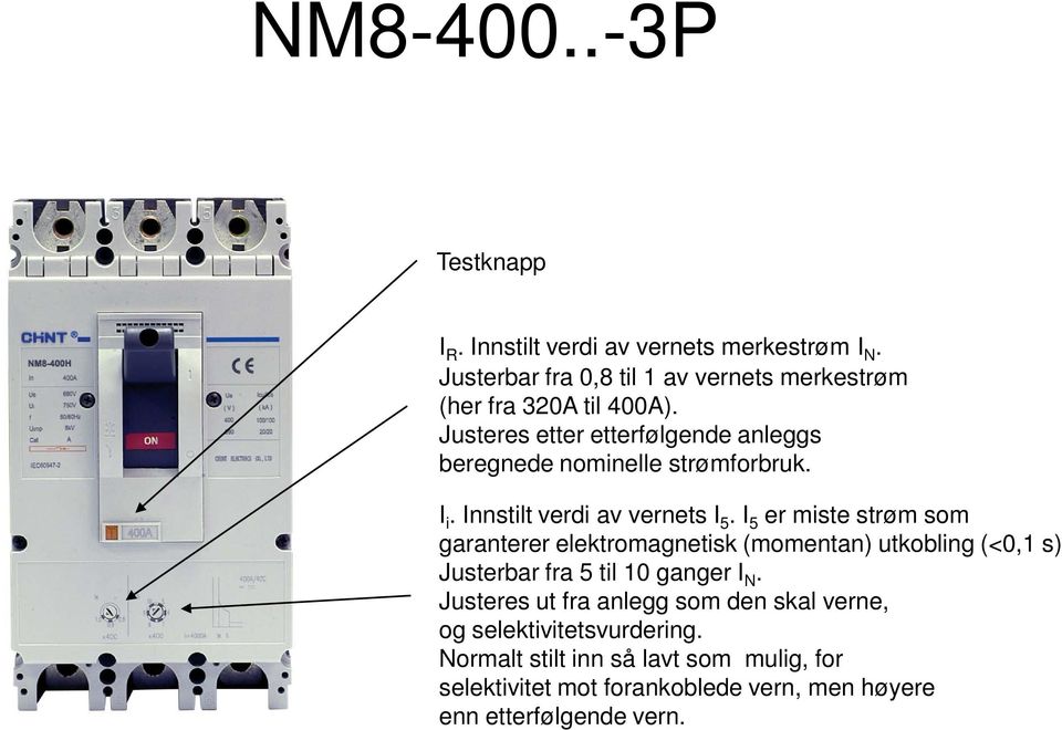 merkestrøm (her fra 320A til 400A). I i.