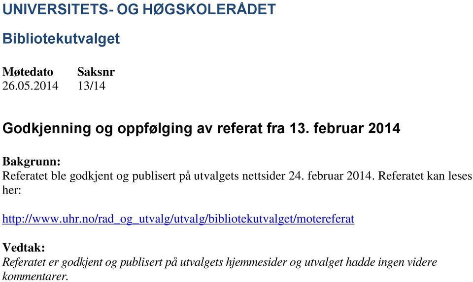 februar 2014. Referatet kan leses her: http://www.uhr.