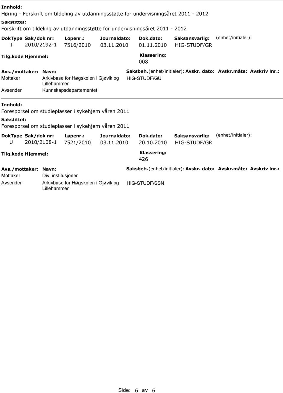 Kunnskapsdepartementet Forespørsel om studieplasser i sykehjem våren 2011 Forespørsel om studieplasser i