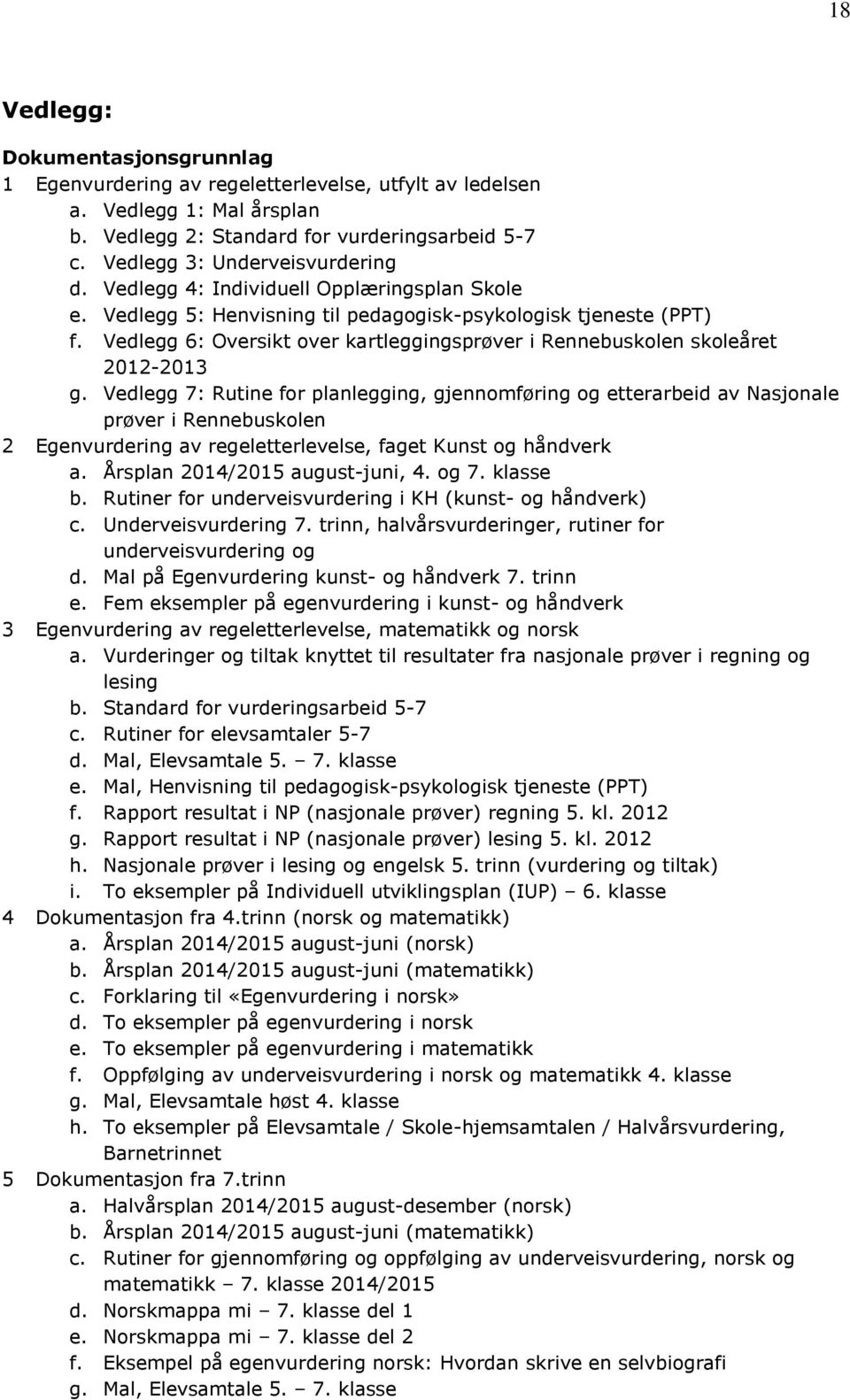 Vedlegg 6: Oversikt over kartleggingsprøver i Rennebuskolen skoleåret 2012-2013 g.