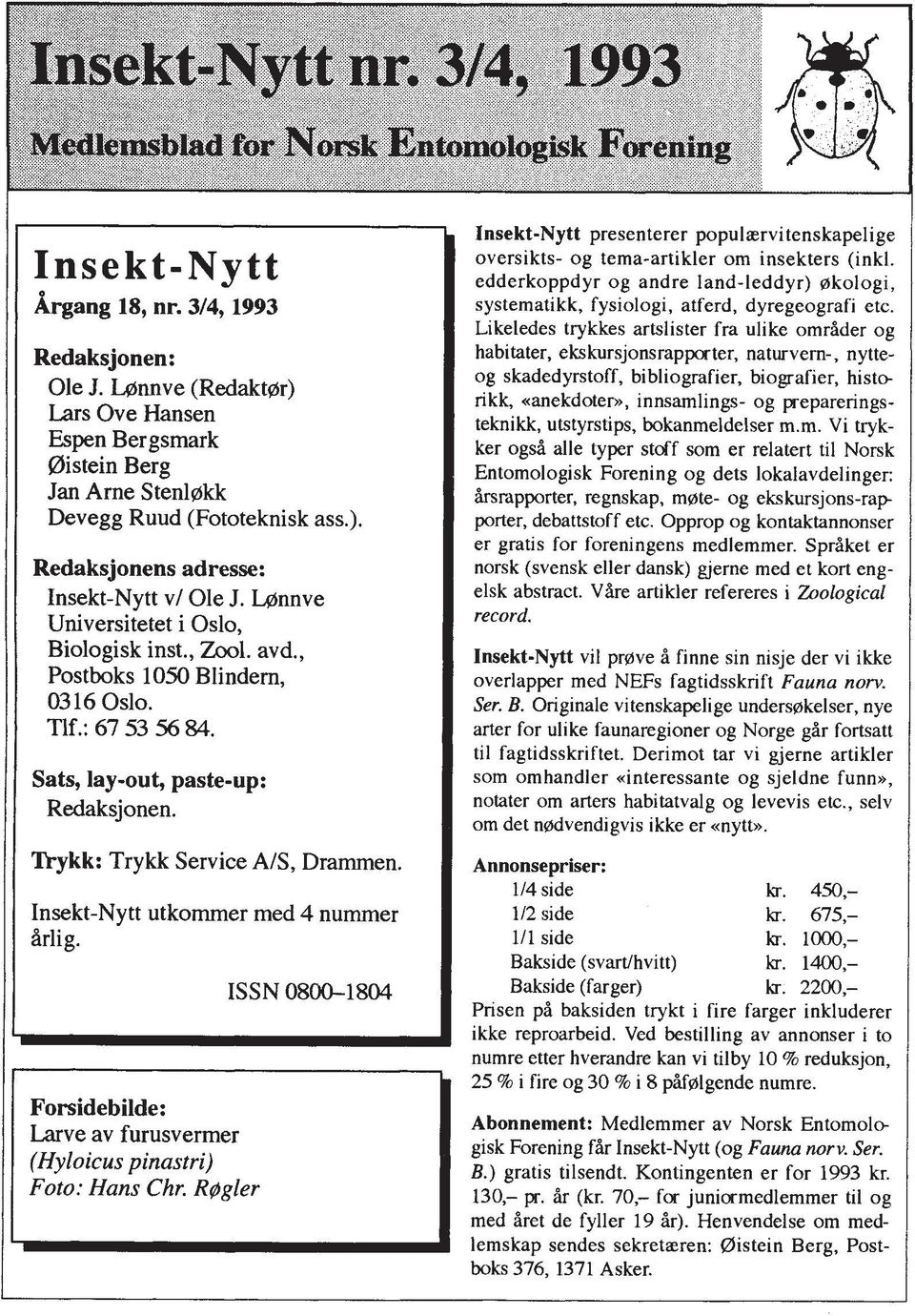 Insekt-Nytt presenterer populsrvitenskapelige oversikts- og tema-artikler om insekters (inkl. edderkoppdyr og andre land-leddyr) ~kologi, systematikk, fysiologi, atferd, dyregeografi etc.