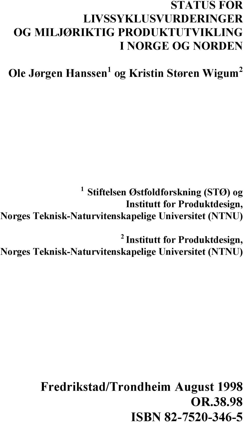 Produktdesign, Norges Teknisk-Naturvitenskapelige Universitet (NTNU) 2 Institutt for Produktdesign,