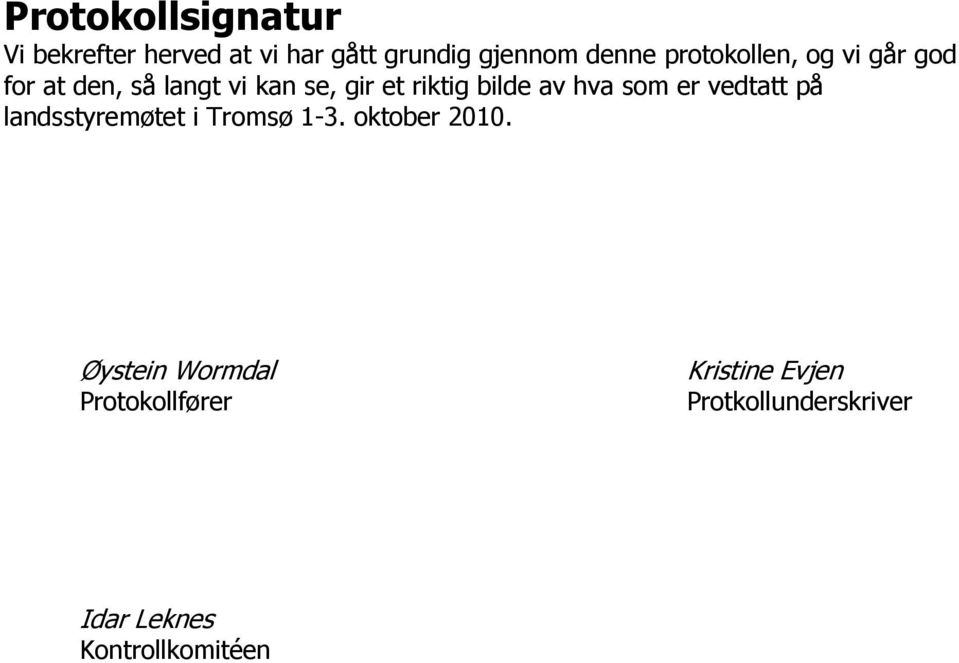 av hva som er vedtatt på landsstyremøtet i Tromsø 1-3. oktober 2010.