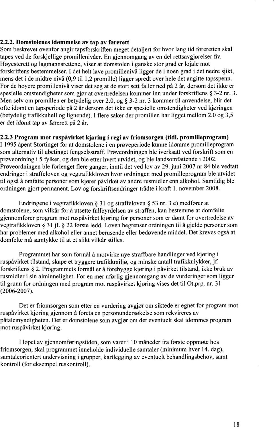 1 det helt lave promillenivå ligger de i noen grad i det nedre sjikt, mens det i de midtre nivå (0,9 til 1,2 promille) ligger spredt over hele det angitte tapsspenn.