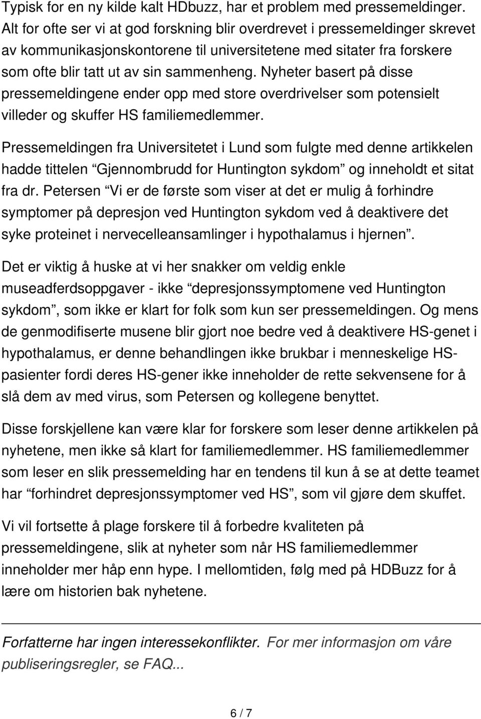 Nyheter basert på disse pressemeldingene ender opp med store overdrivelser som potensielt villeder og skuffer HS familiemedlemmer.