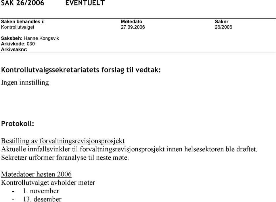 innfallsvinkler til forvaltningsrevisjonsprosjekt innen helsesektoren ble drøftet.