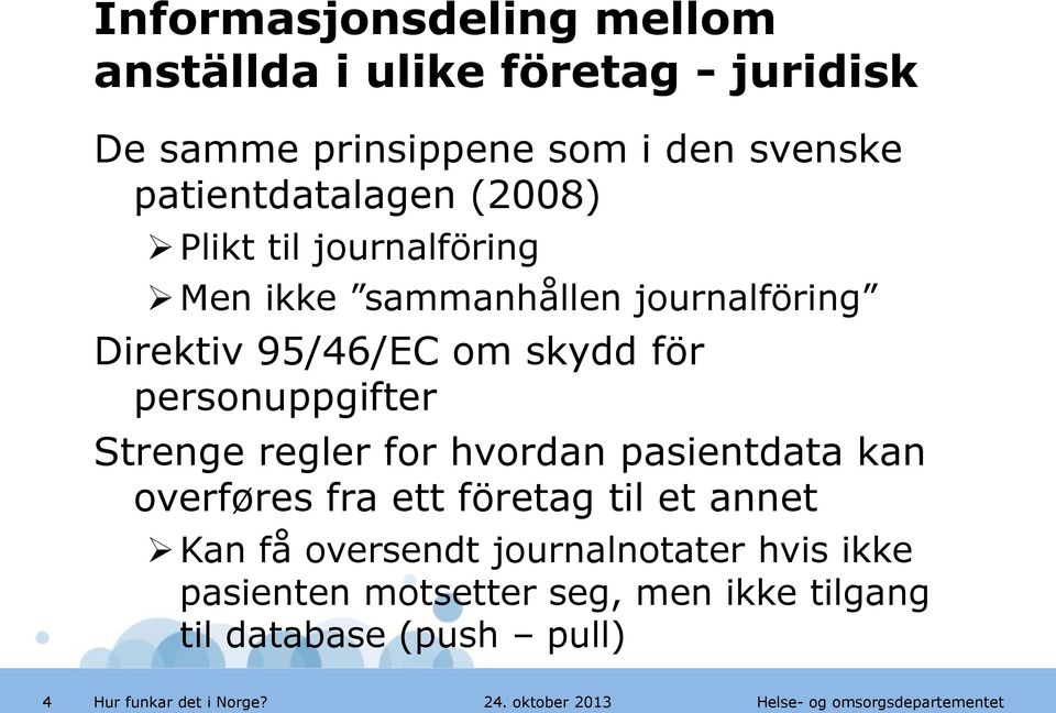 skydd för personuppgifter Strenge regler for hvordan pasientdata kan overføres fra ett företag til et