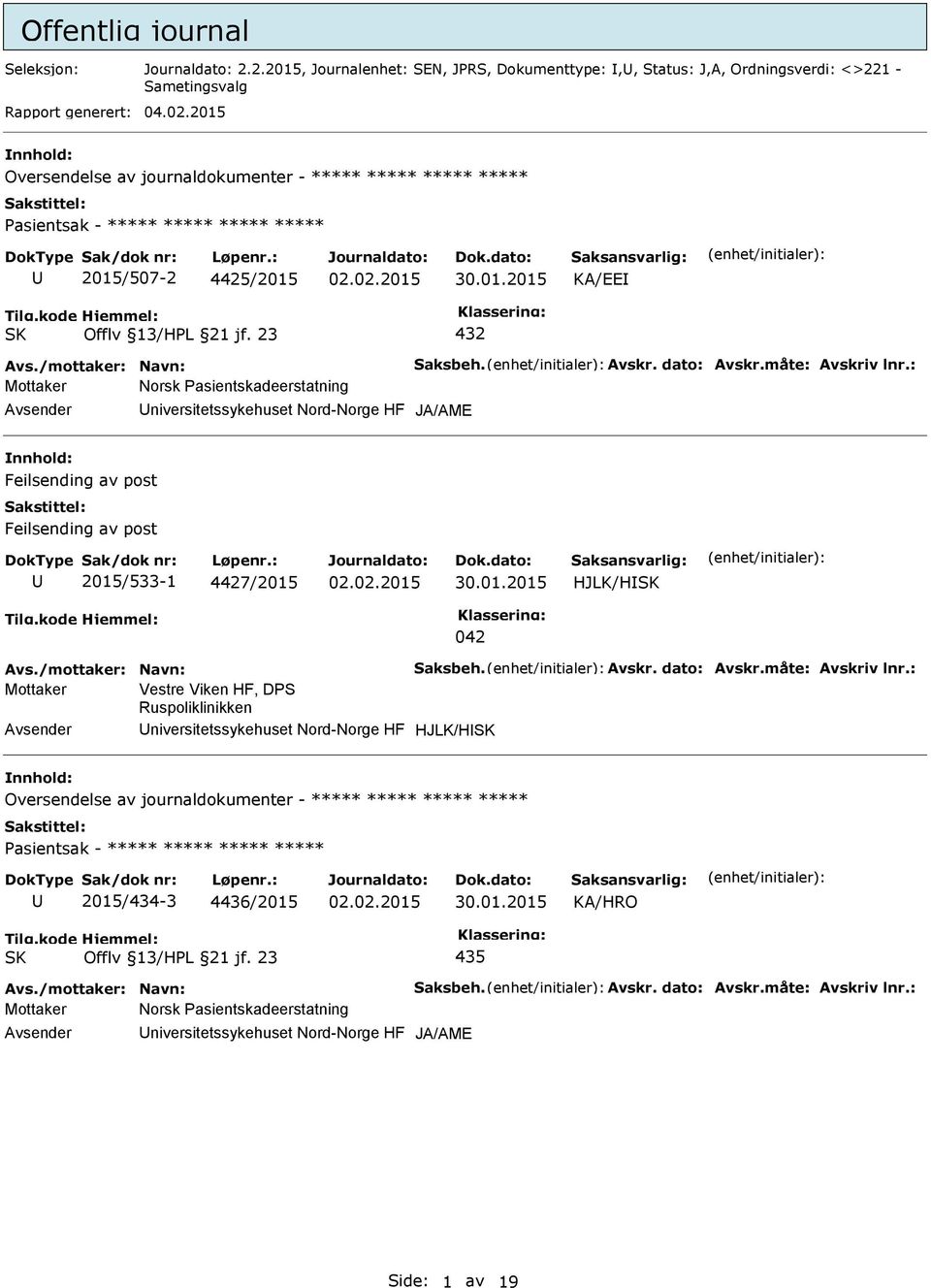 HF JA/AME Feilsending av post Feilsending av post 2015/533-1 4427/2015 HJLK/H 042 Mottaker Vestre Viken HF, DPS Ruspoliklinikken niversitetssykehuset Nord-Norge HF