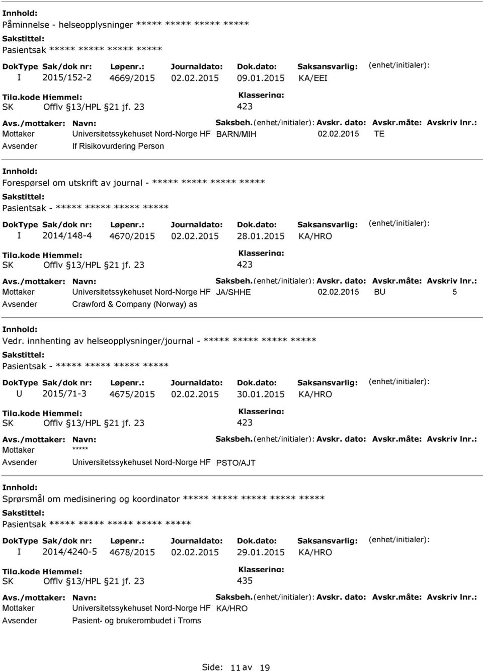 01.2015 Mottaker niversitetssykehuset Nord-Norge HF JA/SHHE B 5 Crawford & Company (Norway) as Vedr.