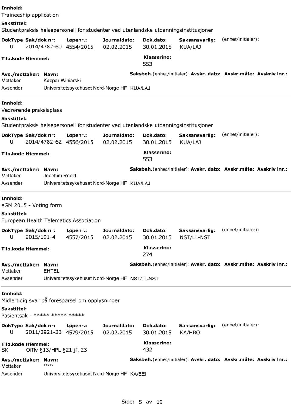 Mottaker Joachim Roald niversitetssykehuset Nord-Norge HF KA/LAJ egm 2015 - Voting form European Health Telematics Association 2015/191-4 4557/2015 NST/LL-NST 274 Mottaker EHTEL