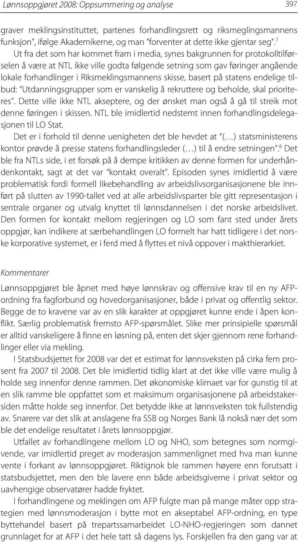 Riksmeklingsmannens skisse, basert på statens endelige tilbud: Utdanningsgrupper som er vanskelig å rekruttere og beholde, skal prioriteres.