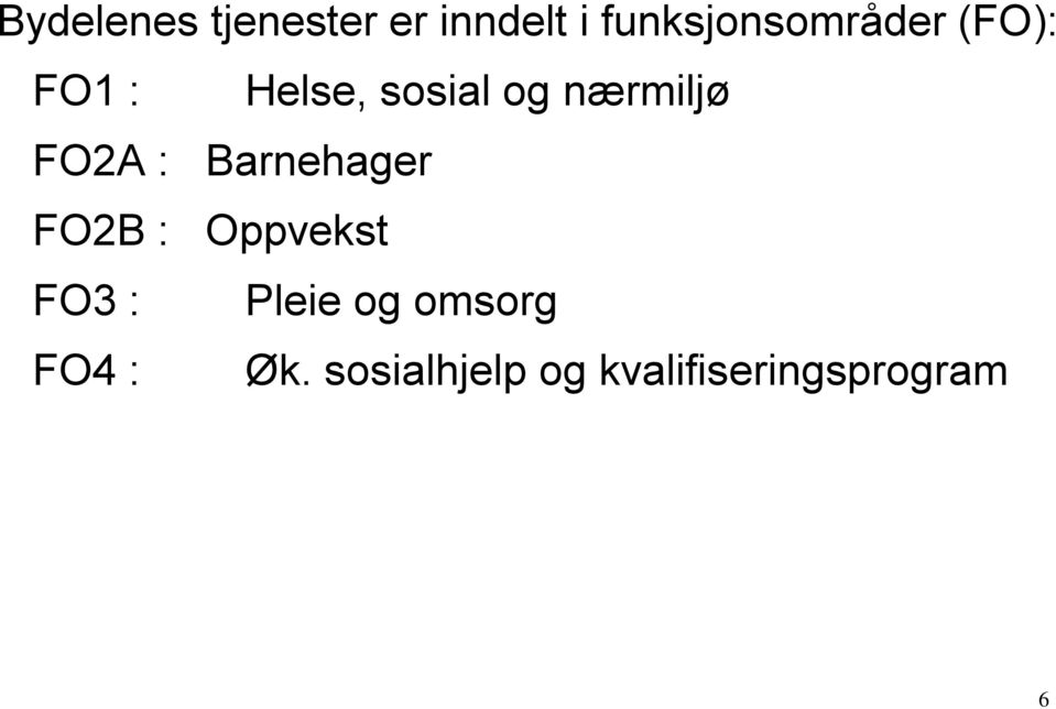 nærmiljø FO2A : Barnehager FO2B : Oppvekst FO3