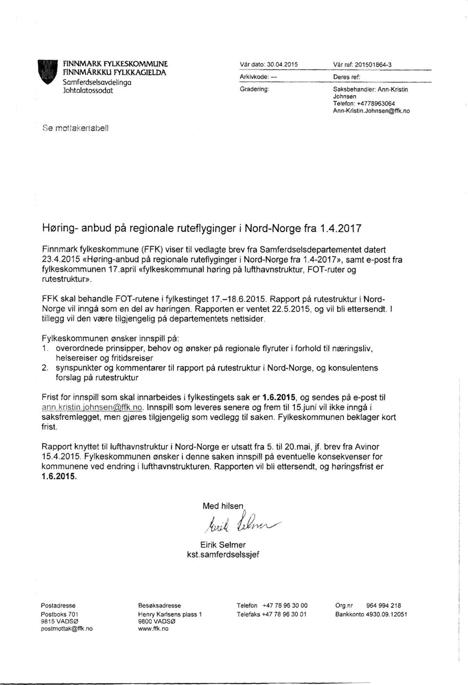 no Eåe mottakertabell Hørng- anbud på regonale ruteflygnger Nord-Norge fra 1.4.2017 Fnnmark fylkes (FFK) vser tl vedlagte brev fra Samferdselsdepartementet datert 23.4.2015 «Hørng-anbud pà regonale ruteflygnger Nord-Norge fra 1.