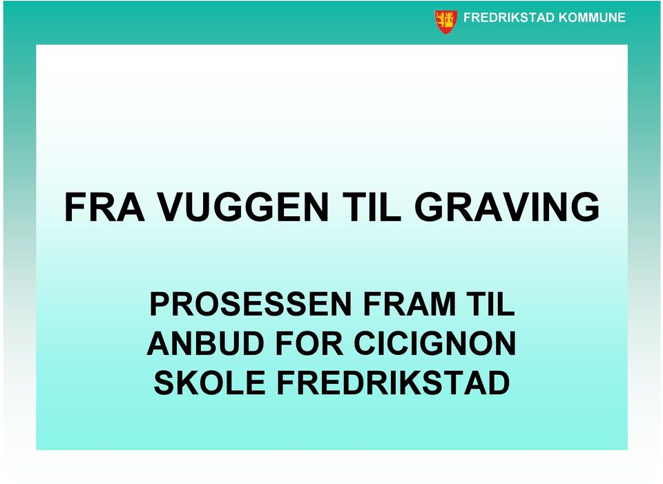 FRAM TIL ANBUD FOR