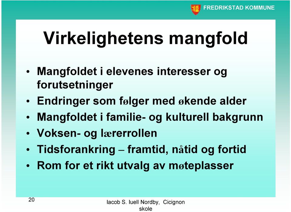 i familie- og kulturell bakgrunn Voksen- og lærerrollen