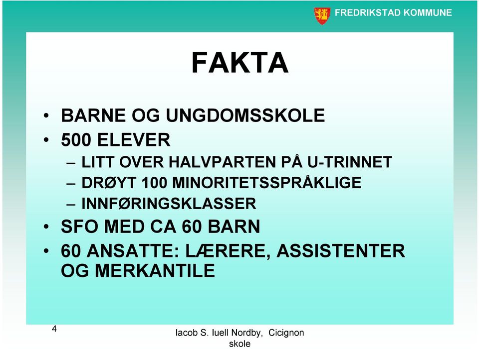 MINORITETSSPRÅKLIGE INNFØRINGSKLASSER SFO MED