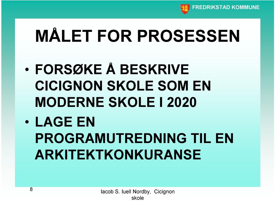 MODERNE SKOLE I 2020 LAGE EN