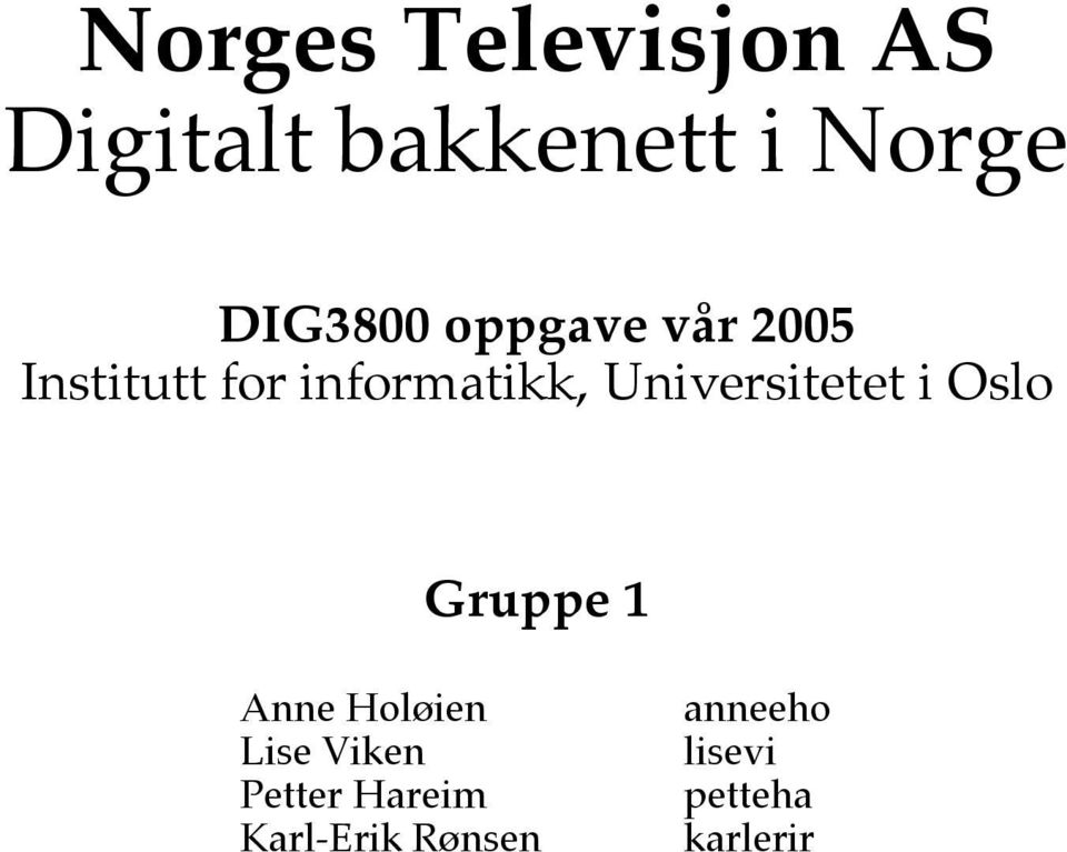 Universitetet i Oslo Gruppe 1 Anne Holøien Lise Viken