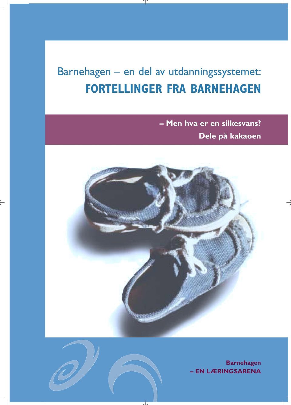 FRA BARNEHAGEN Men hva er en