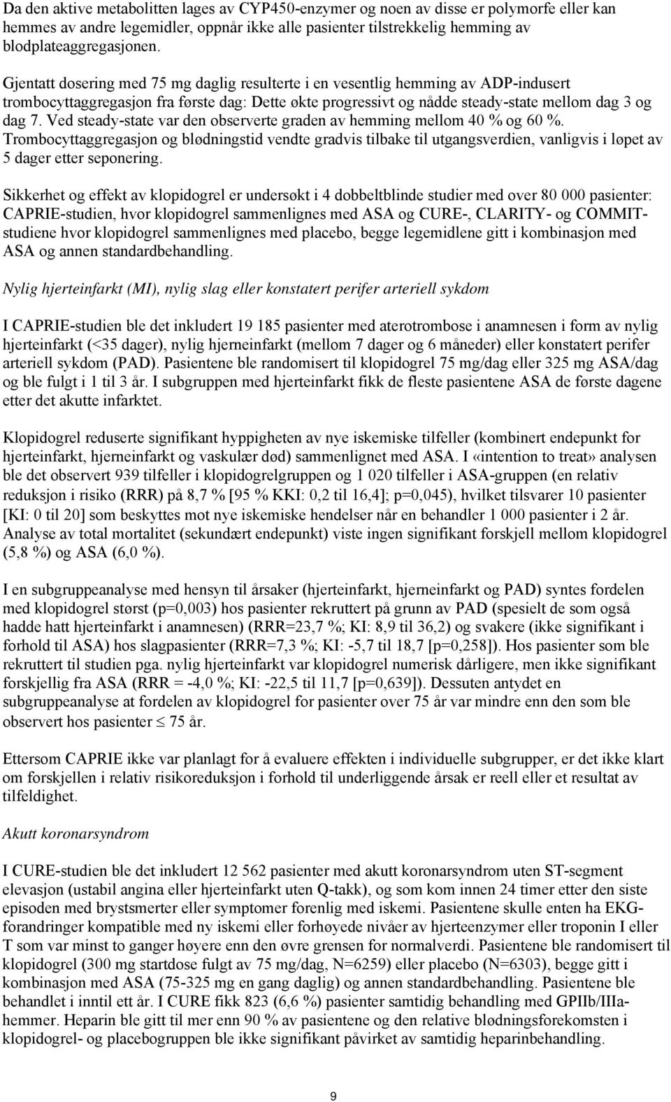 Ved steady-state var den observerte graden av hemming mellom 40 % og 60 %.