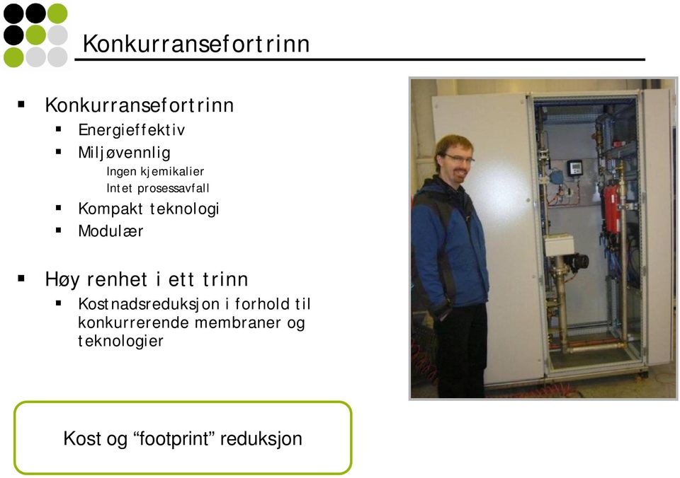 teknologi Modulær Høy renhet i ett trinn Kostnadsreduksjon i