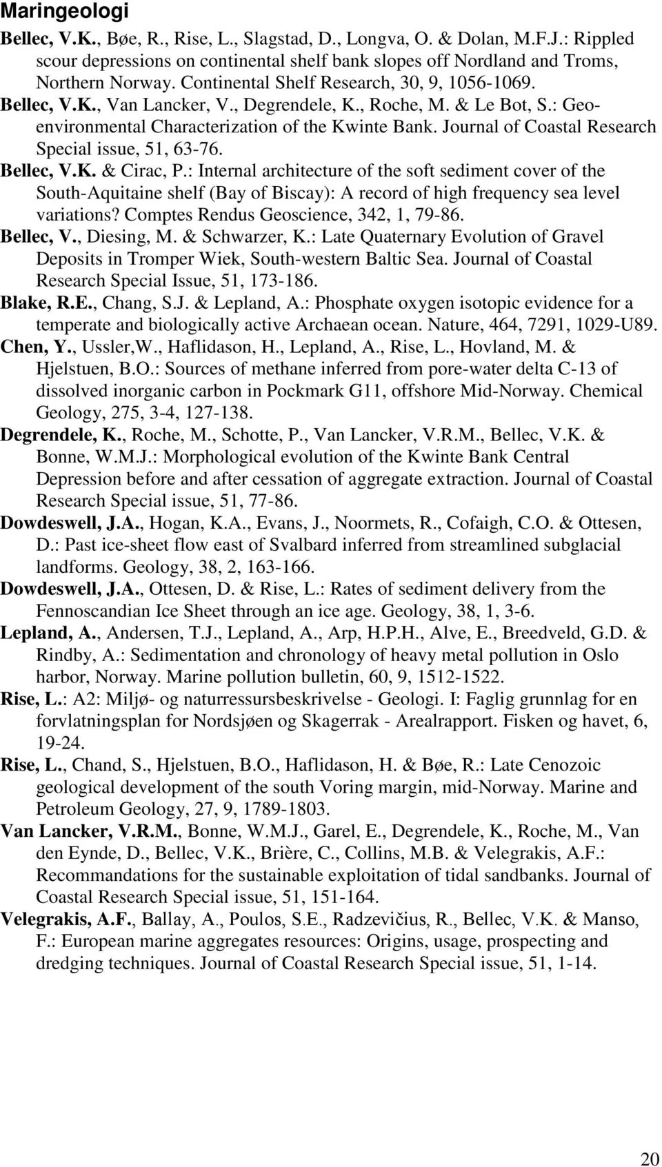 Journal of Coastal Research Special issue, 51, 63-76. Bellec, V.K. & Cirac, P.