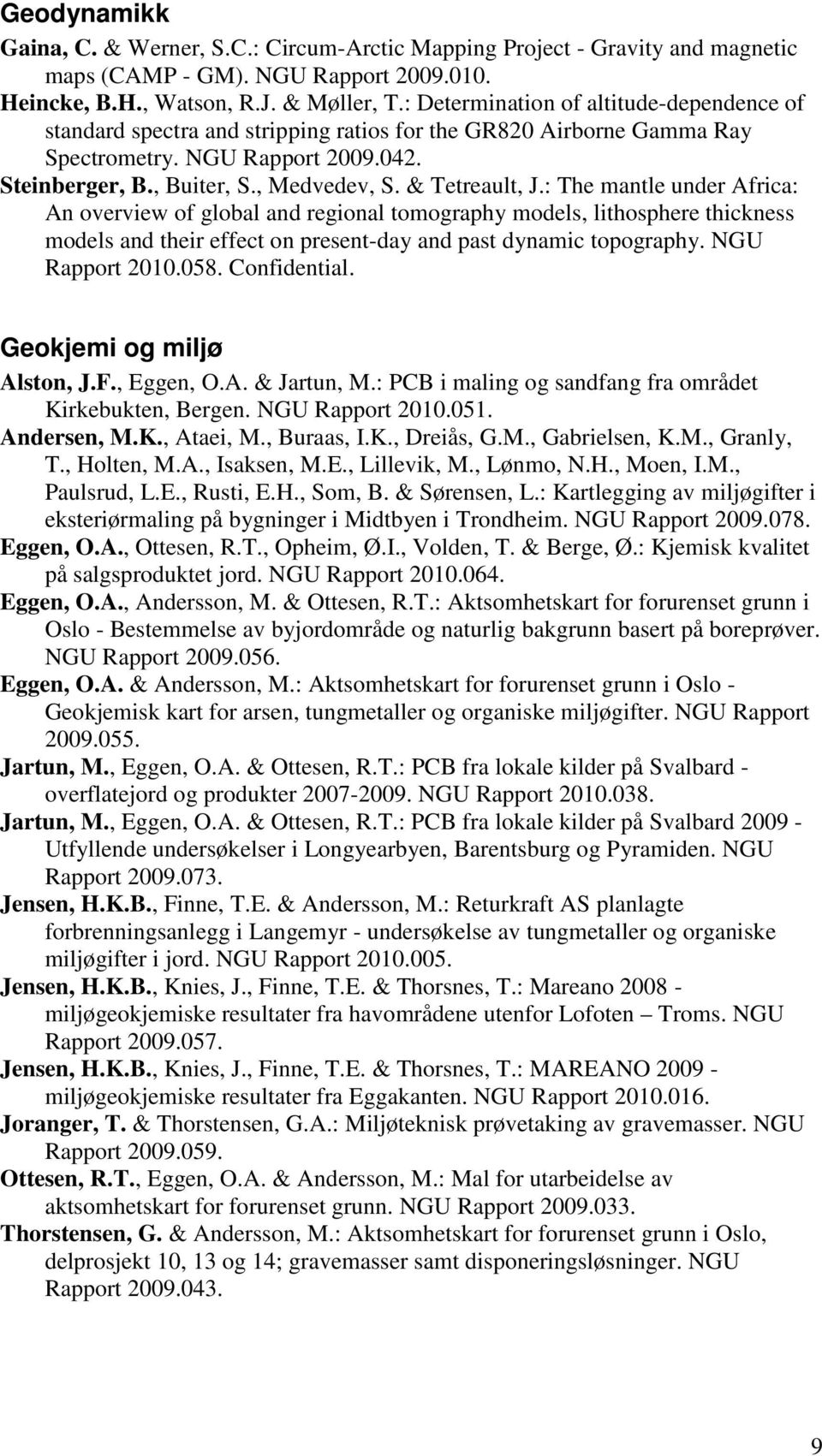 & Tetreault, J.: The mantle under Africa: An overview of global and regional tomography models, lithosphere thickness models and their effect on present-day and past dynamic topography.