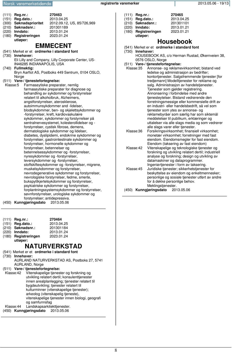 preparater for diagnose og behandling av sykdommer og forstyrrelser relatert til alkoholbruk, Alzheimers, angstforstyrrelser, aterosklerose, autoimmunsykdommer and -lidelser, blodsykdommer, ben- og