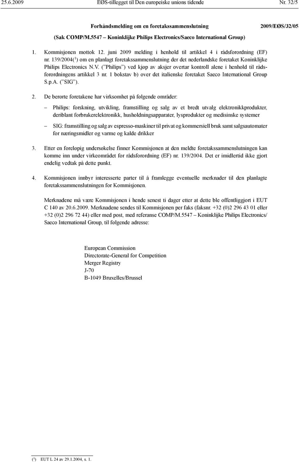 139/2004( 1 ) om en planlagt foretaks sammenslutning der det nederlandske foretaket Koninklijke Philips Electronics N.V.