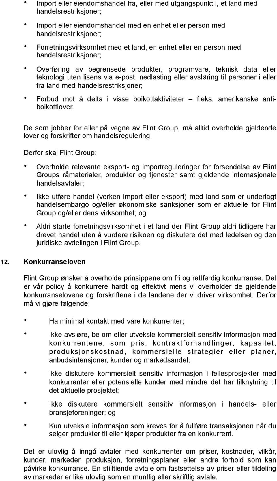 personer i eller fra land med handelsrestriksjoner; Forbud mot å delta i visse boikottaktiviteter f.eks. amerikanske antiboikottlover.