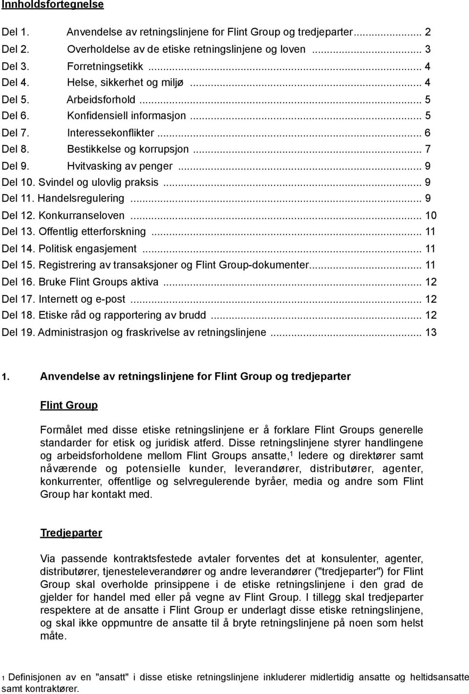 .. 9 Del 10. Svindel og ulovlig praksis... 9 Del 11. Handelsregulering... 9 Del 12. Konkurranseloven... 10 Del 13. Offentlig etterforskning... 11 Del 14. Politisk engasjement... 11 Del 15.